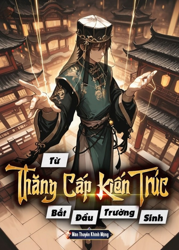 Trường Sinh Bắt Đầu Từ Thăng Cấp Kiến Trúc ( Dịch )